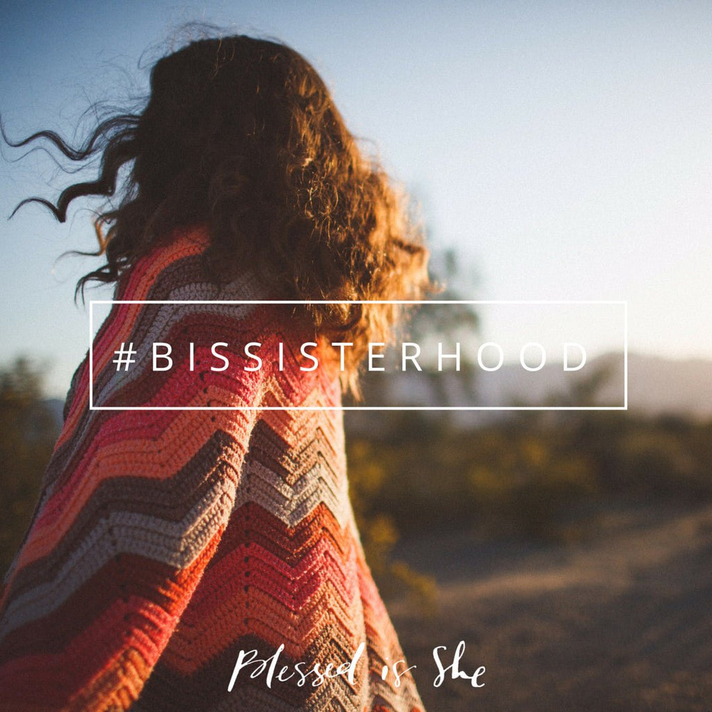 Moments with the BISsisterhood - Blessed Is She
