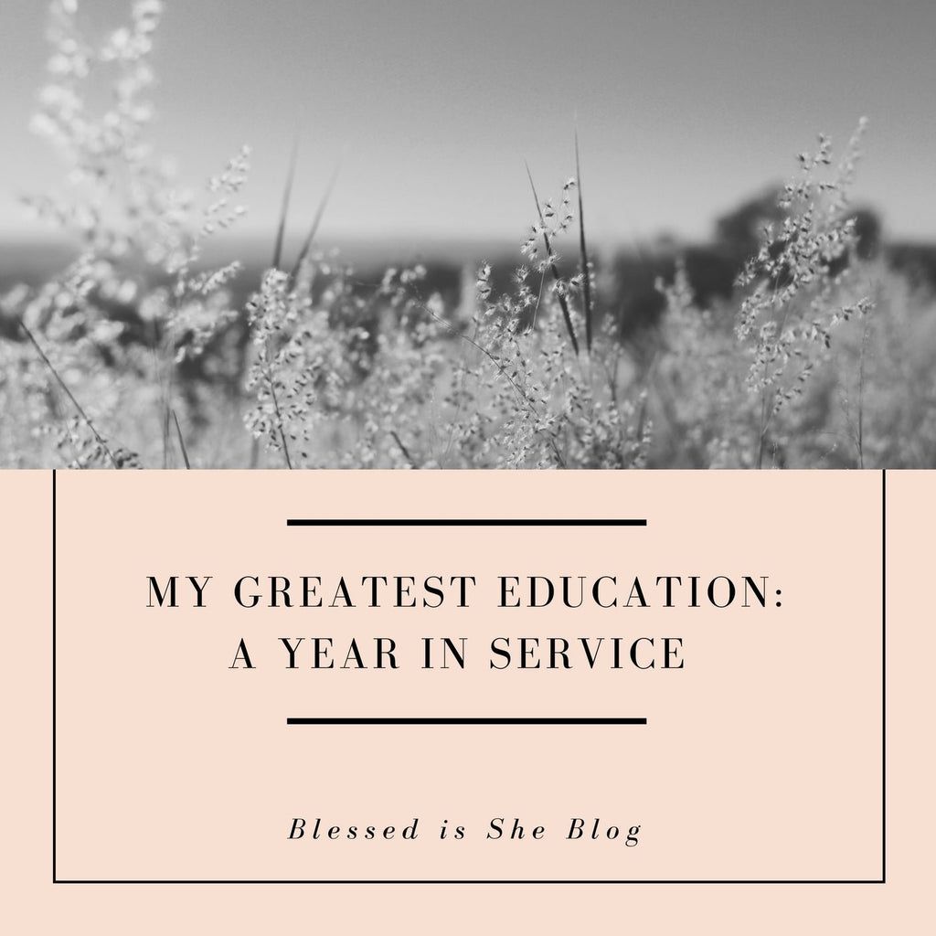 My Greatest Education: A Year in Service - Blessed Is She