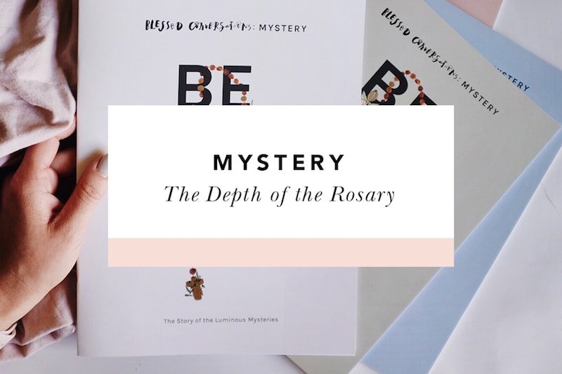 MYSTERY: Discovering the Depth of the Rosary - Blessed Is She