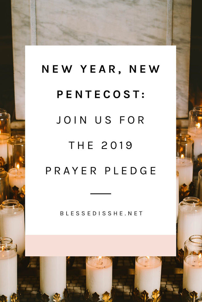 New Year, New Pentecost: Join Us for the 2019 Prayer Pledge - Blessed Is She