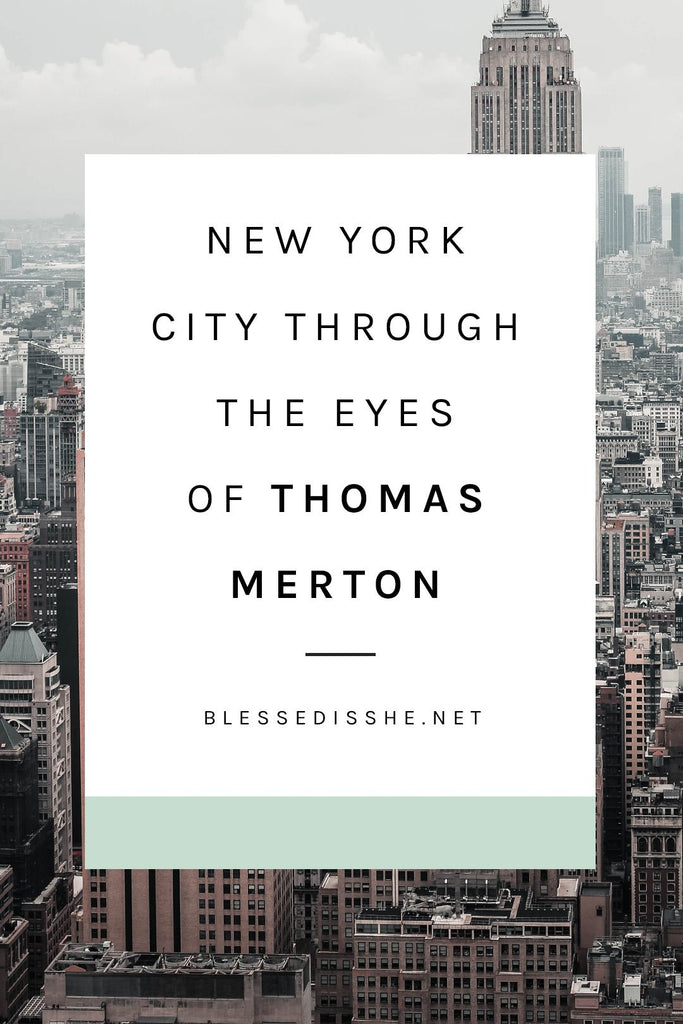 New York City through the Eyes of Thomas Merton - Blessed Is She