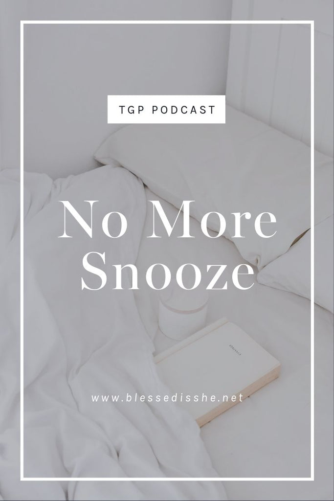 No More Snooze // Blessed is She Podcast: The Gathering Place Episode 55