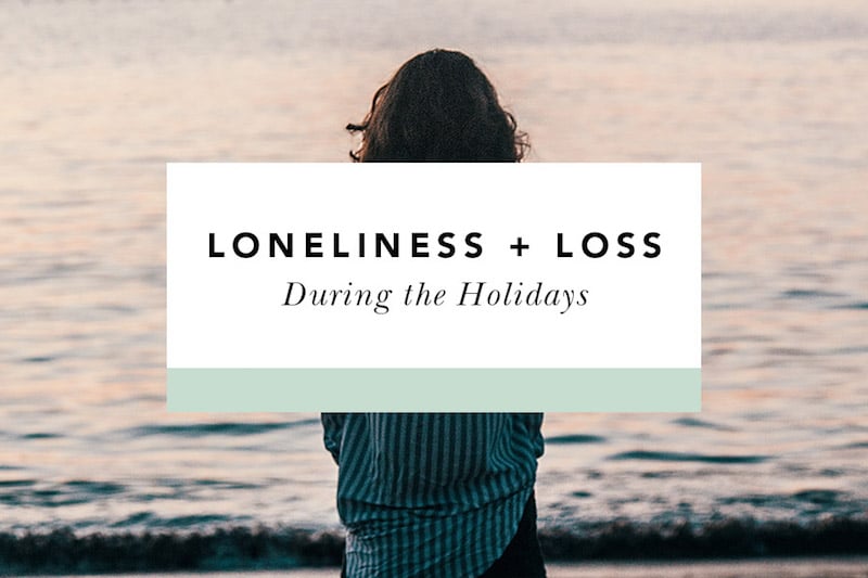 Not the Most Wonderful Time of the Year: Loneliness and Loss During the Holidays - Blessed Is She