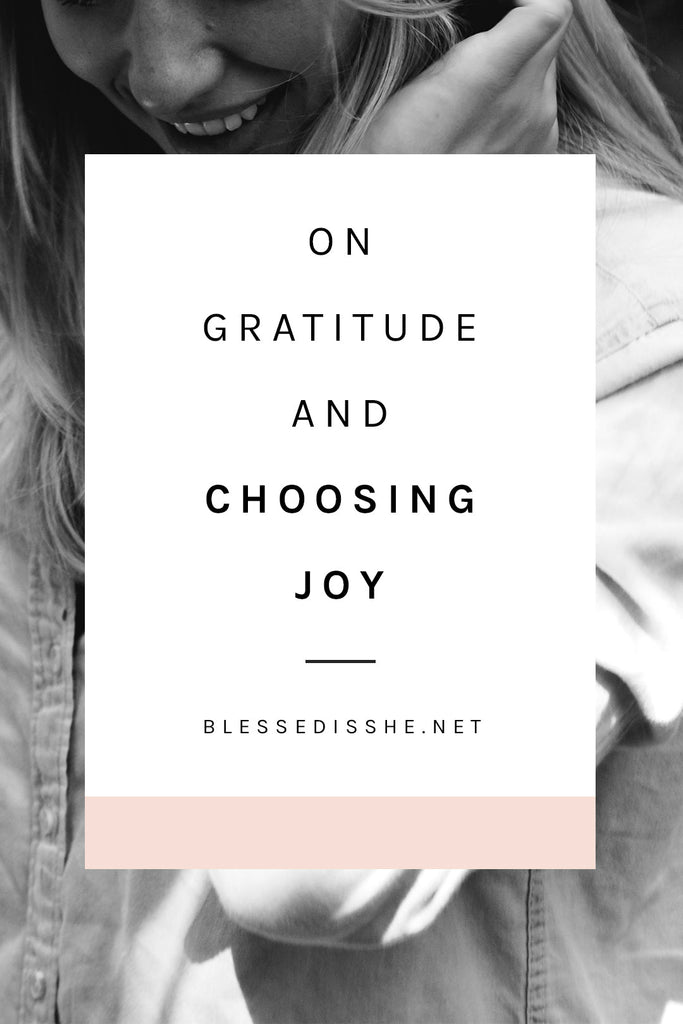 On Gratitude and Choosing Joy - Blessed Is She