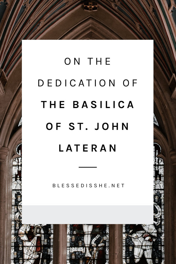 On the Dedication of the Basilica of St. John Lateran - Blessed Is She
