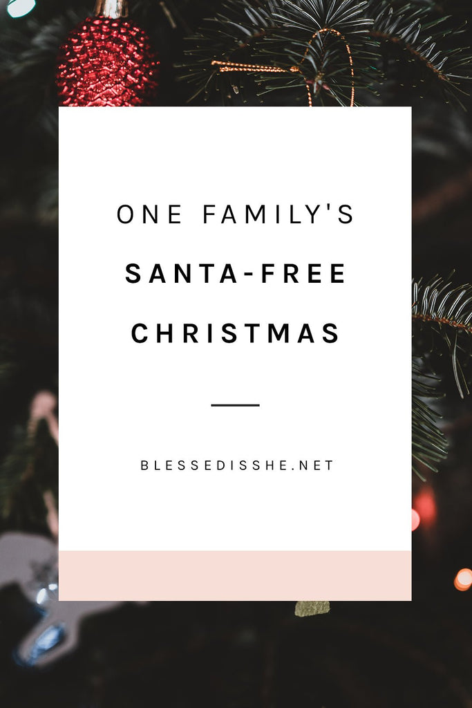 One Family's Santa-Free Christmas - Blessed Is She