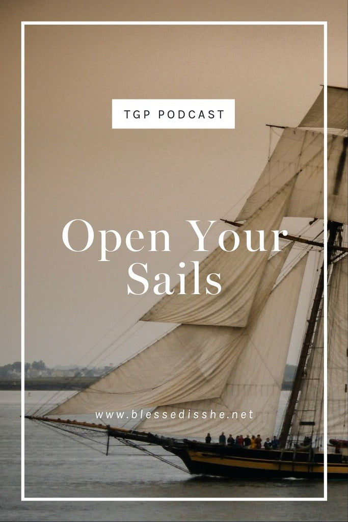 Open Your Sails // Blessed is She Podcast: The Gathering Place Episode 54 - Blessed Is She