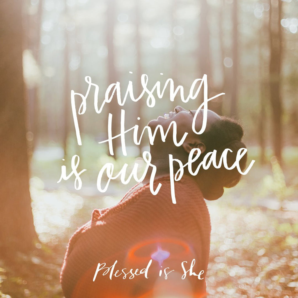 Praising Him Is Our Peace: A Spirituality of Gratitude - Blessed Is She