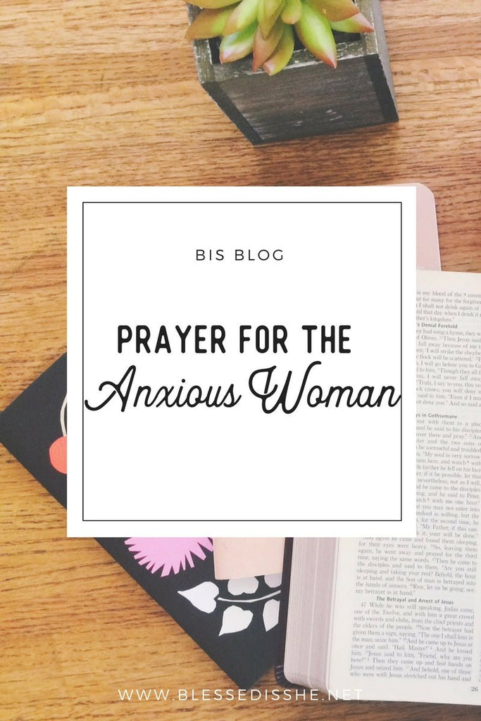 Prayer for the Anxious Woman - Blessed Is She