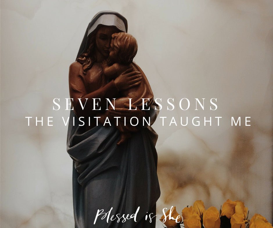 Praying with Mary through May: Celebrating the Visitation - Blessed Is She