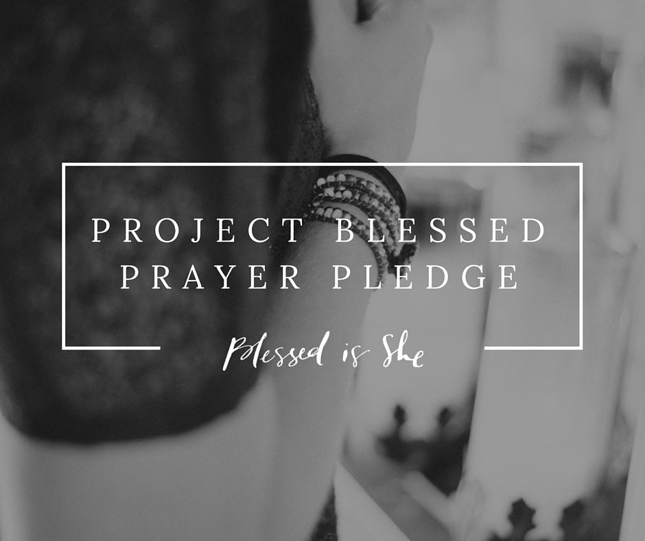 Project Blessed Prayer Pledge - Blessed Is She