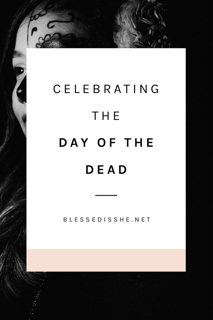 Remember Me: Celebrating the Day of the Dead - Blessed Is She