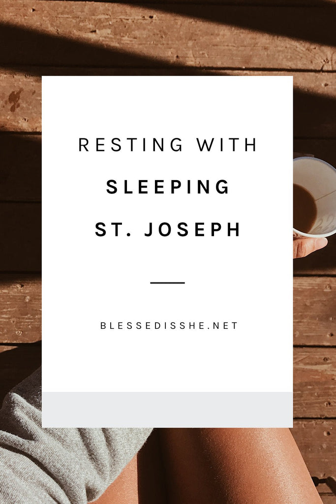 Resting with Sleeping St. Joseph - Blessed Is She