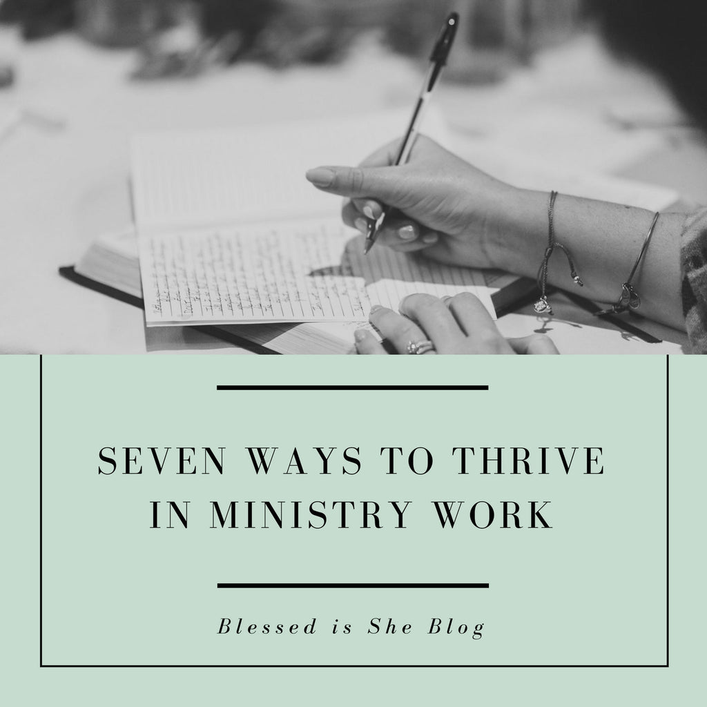 Seven Ways to Thrive in Ministry Work - Blessed Is She