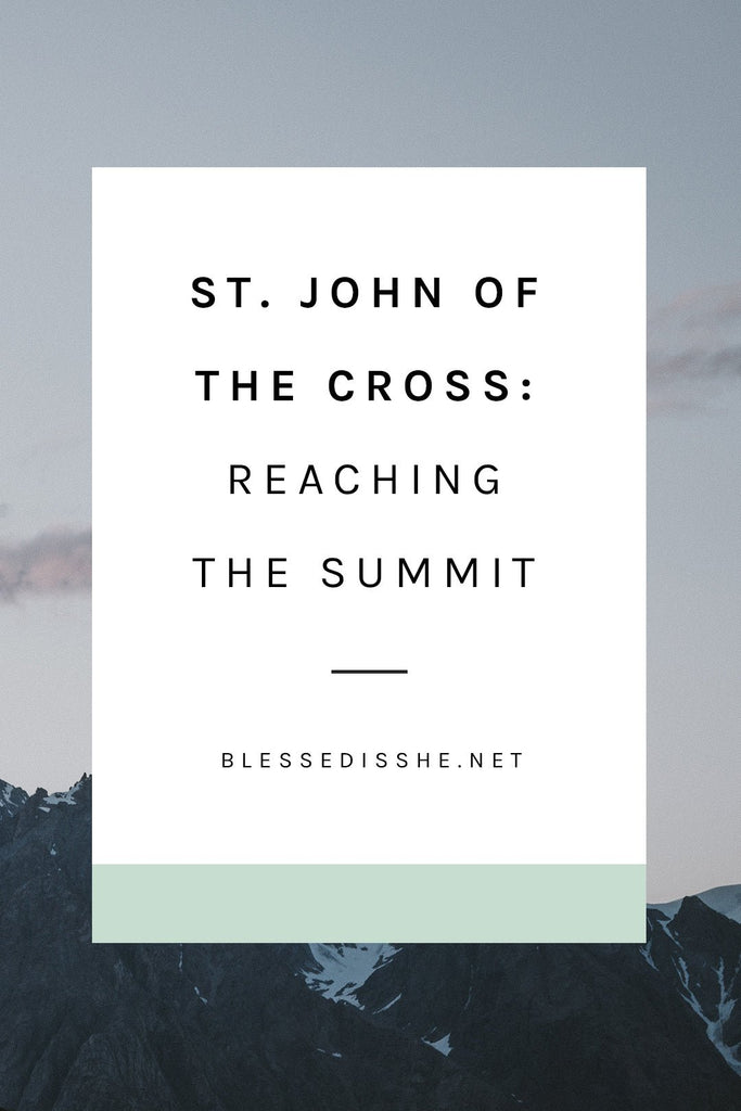 St. John of the Cross: Reaching the Summit - Blessed Is She