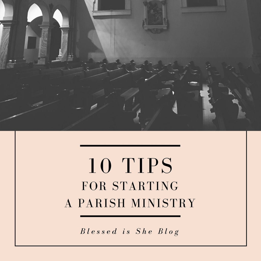 Ten Tips for Starting a Parish Ministry - Blessed Is She