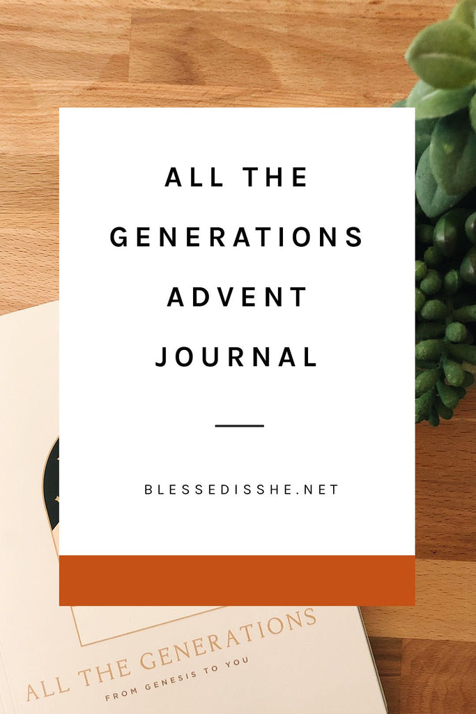 The 2019 Blessed is She Catholic Advent Journal for Women: All The Generations - Blessed Is She