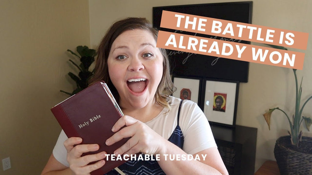 The Battle is Already Won // teachable tuesday - Blessed Is She