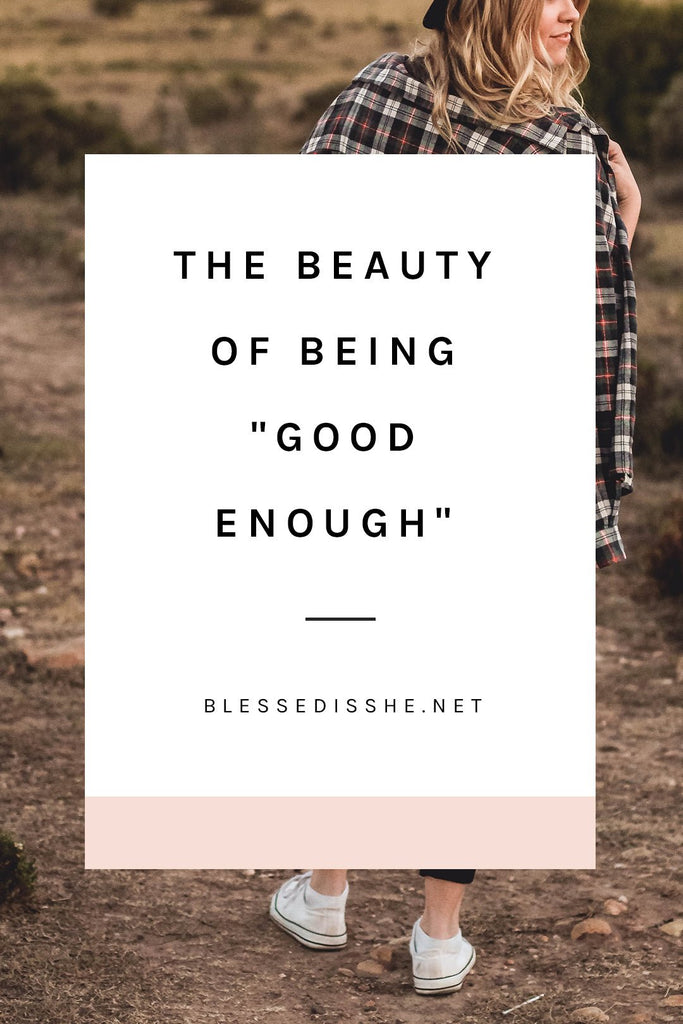 The Beauty of Being "Good Enough" - Blessed Is She