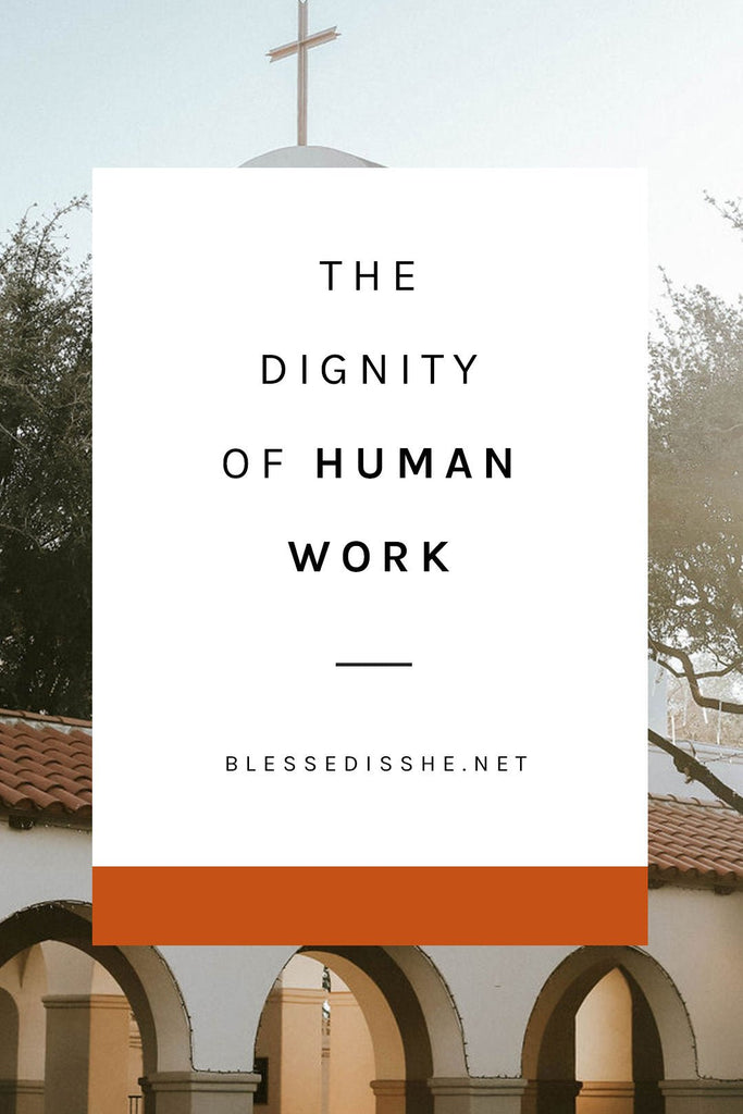 The Dignity of Human Work - Blessed Is She