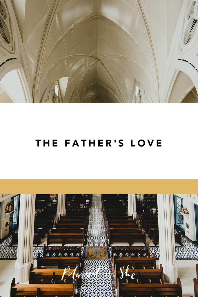 The Father's Love: Felt, Seen, and Believed - Blessed Is She