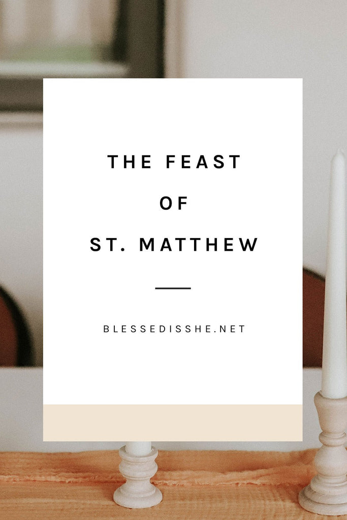 The Feast + Gospel of St. Matthew - Blessed Is She