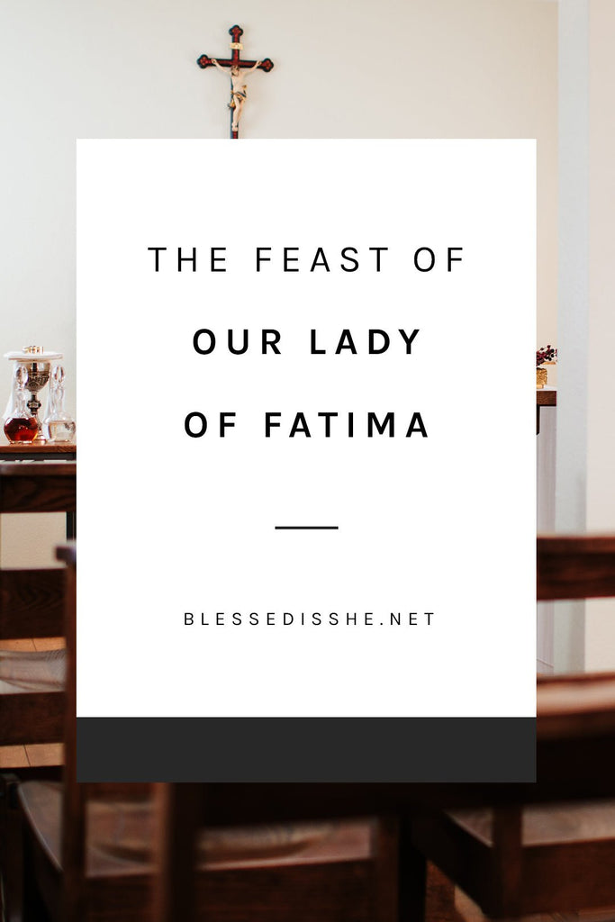 The Feast of Our Lady of Fatima - Blessed Is She