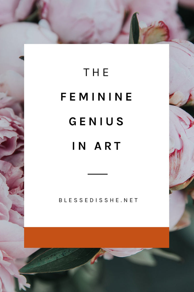 The Feminine Genius in Art - Blessed Is She