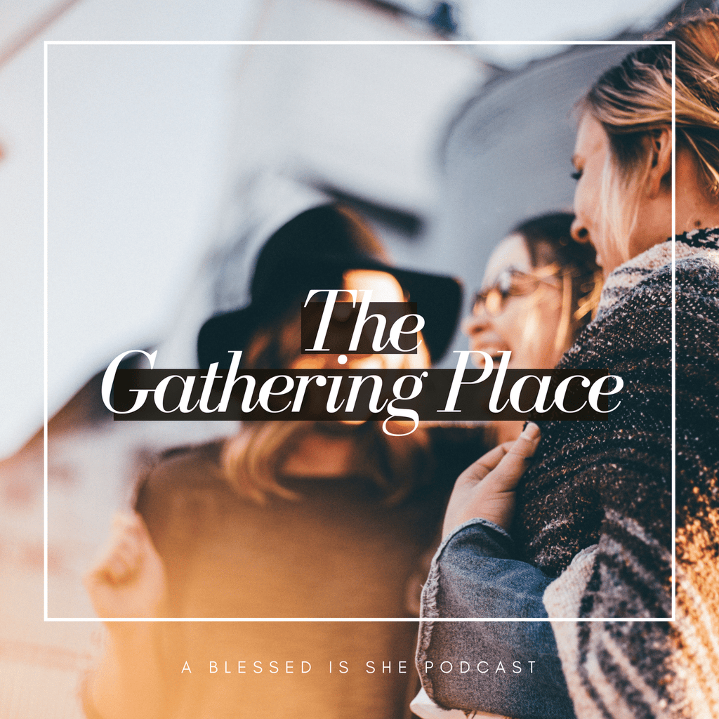 Sidekicks & Cool People // Blessed is She Podcast: The Gathering Place Episode 1