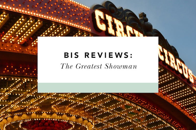 The Greatest Showman Review (from a Catholic Perspective) - Blessed Is She