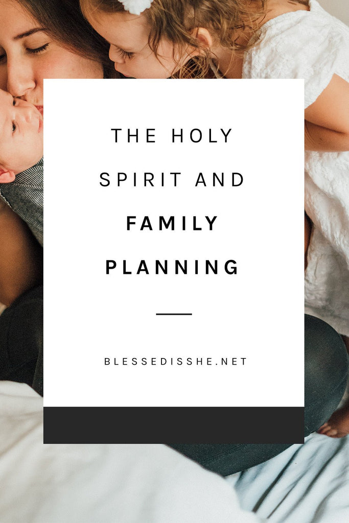 The Holy Spirit and Family Planning - Blessed Is She