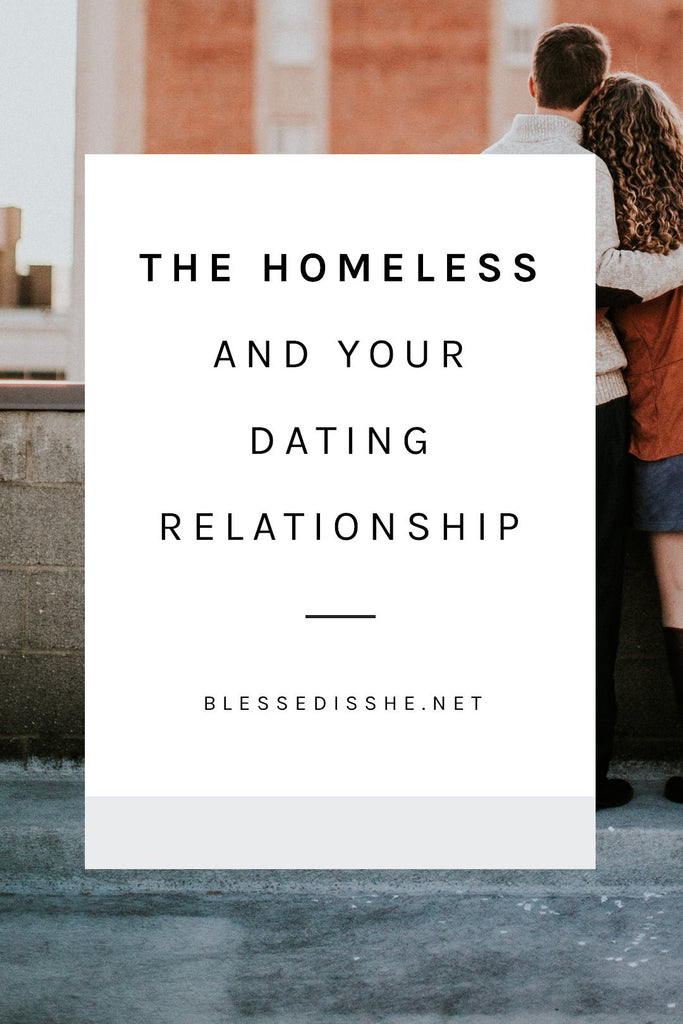 The Homeless and Your Dating Relationship - Blessed Is She
