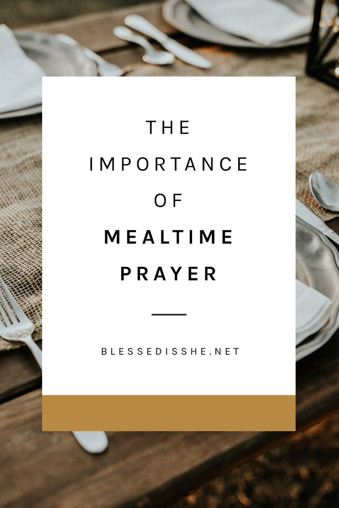 The Importance of Mealtime Prayer - Blessed Is She