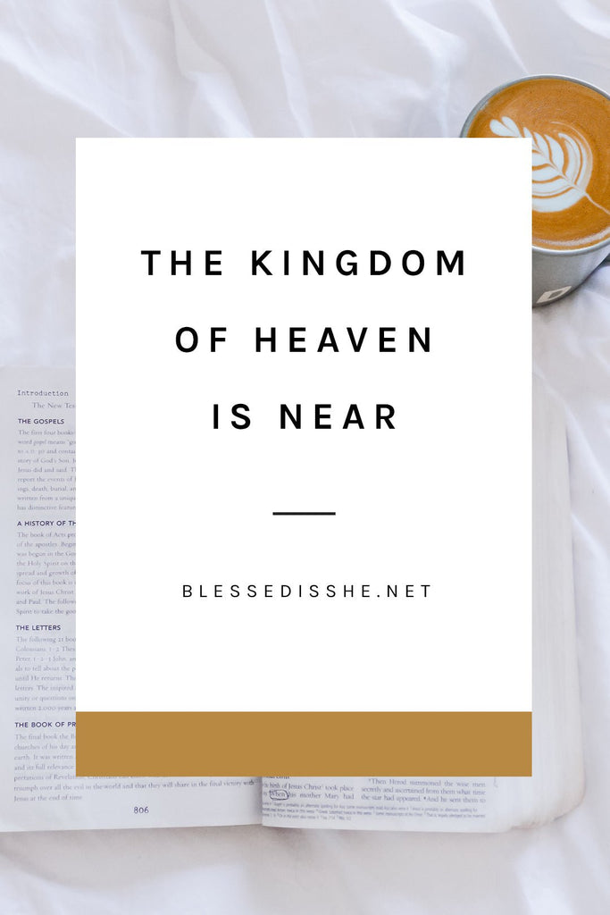 The Kingdom of Heaven is Near - Blessed Is She
