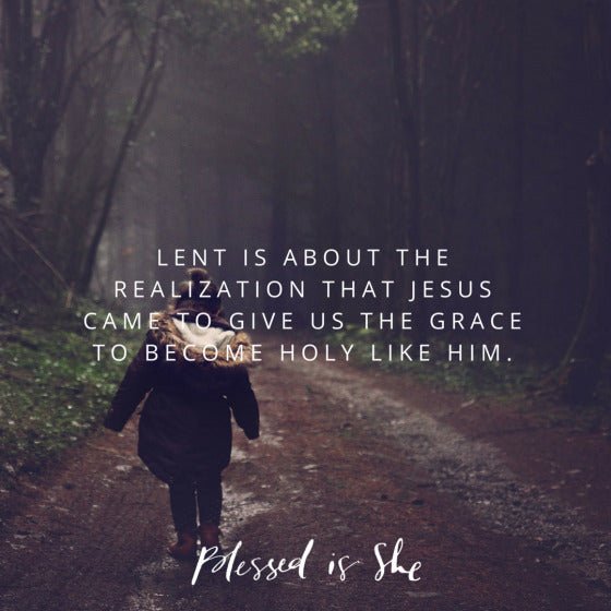 The Lenten Realization - Blessed Is She