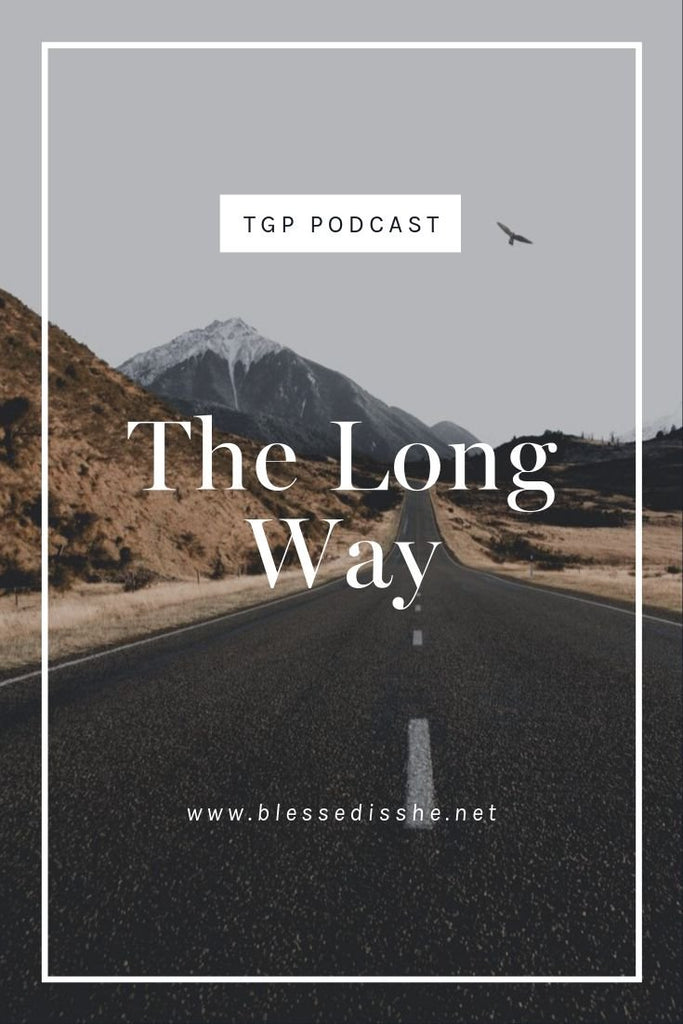 The Long Way // Blessed is She Podcast: The Gathering Place Episode 58 - Blessed Is She