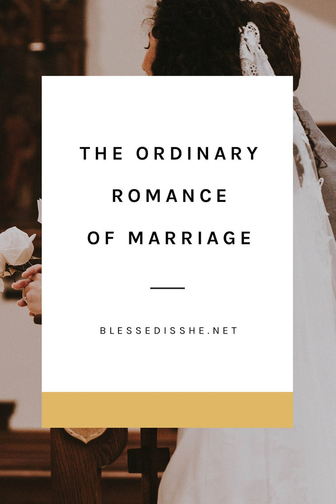 The Ordinary Romance of Marriage - Blessed Is She