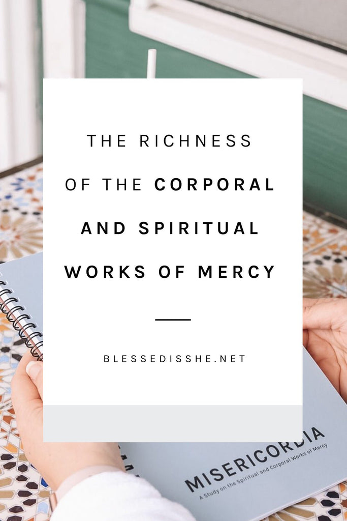 The Richness of the Corporal and Spiritual Works of Mercy - Blessed Is She