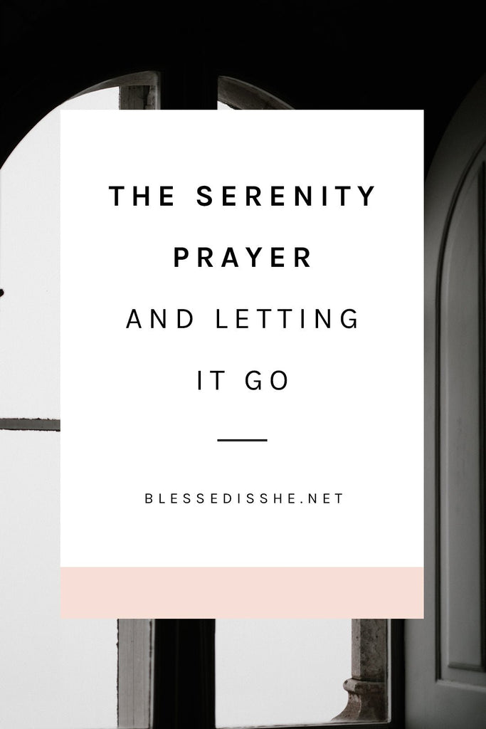 The Serenity Prayer and Letting it Go - Blessed Is She