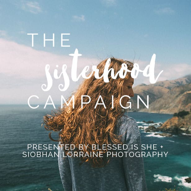The Sisterhood Campaign // Becky - Blessed Is She