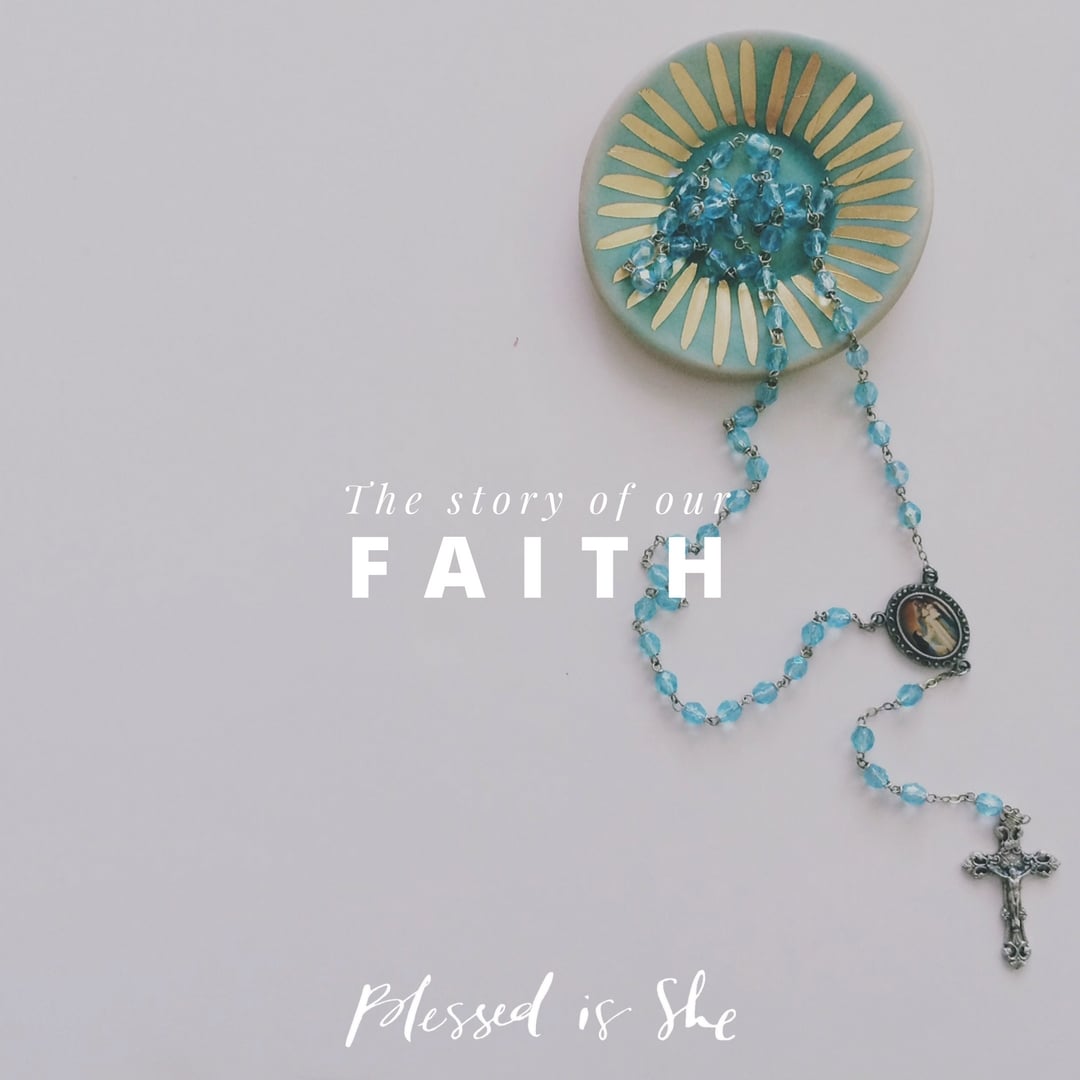 The Story of Our Faith - Blessed Is She