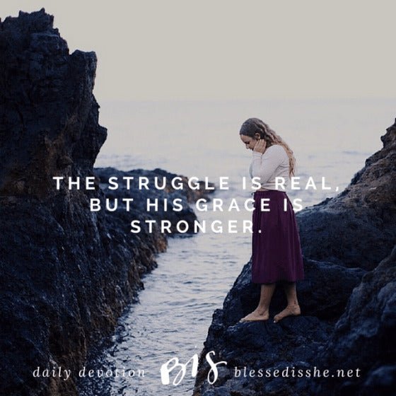 The Struggle is Real - Blessed Is She