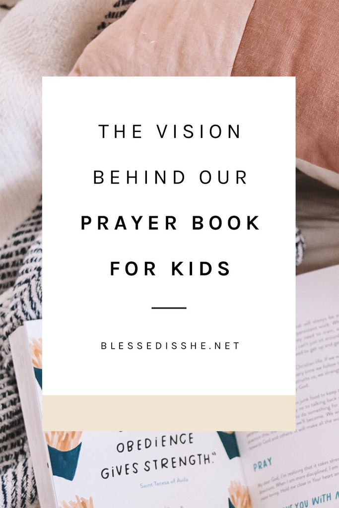 The Vision Behind Our Catholic Prayer Book for Kids - Blessed Is She