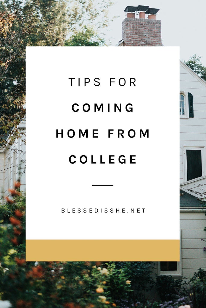 Tips for Coming Home from College - Blessed Is She