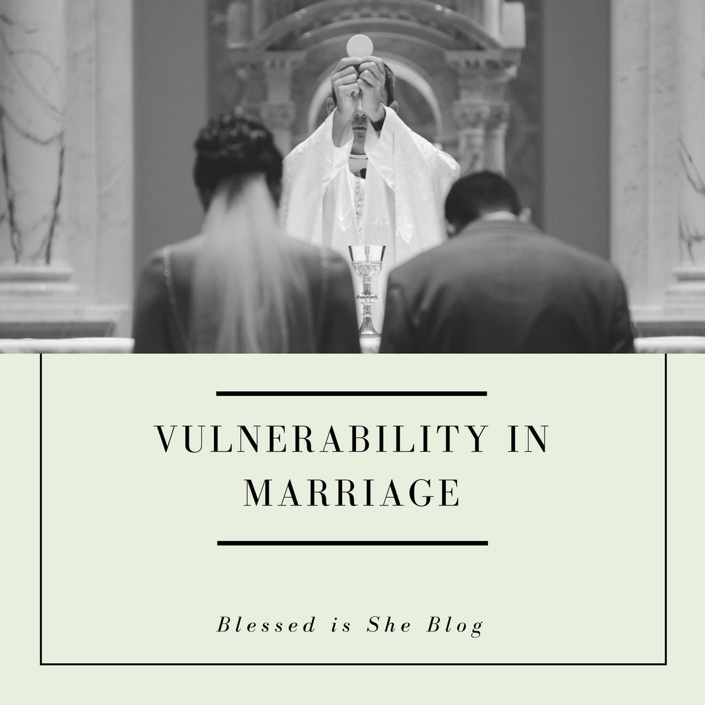 Vulnerability in Marriage - Blessed Is She
