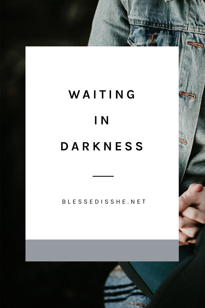 Waiting in Darkness - Blessed Is She