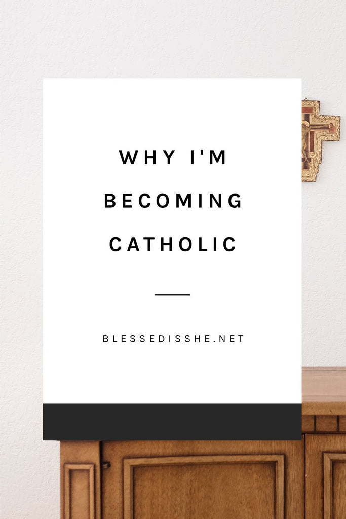 Welcome Home! Why I'm Becoming Catholic - Blessed Is She
