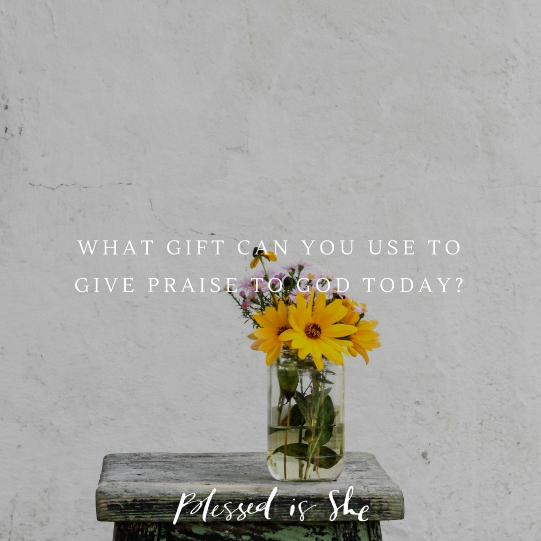 What Are Your Gifts? - Blessed Is She