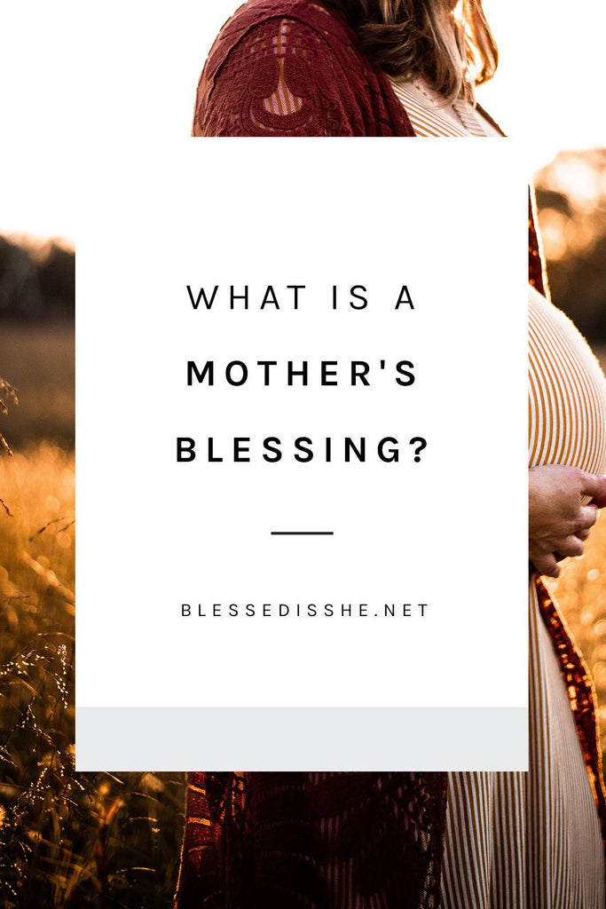 What is a Mother's Blessing? - Blessed Is She