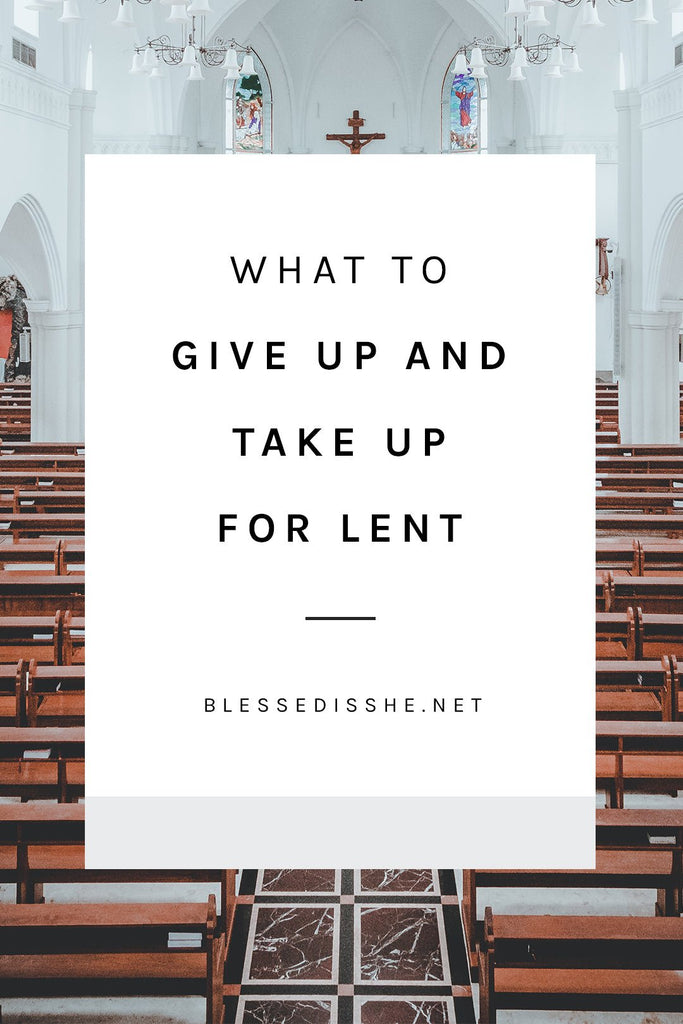 What to Give Up and Take Up for Lent (Prayer, Fasting, and Almsgiving) - Blessed Is She